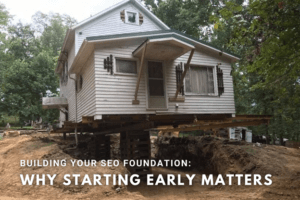 Building Your SEO Foundation: Harnessing the Power of Early Integration 